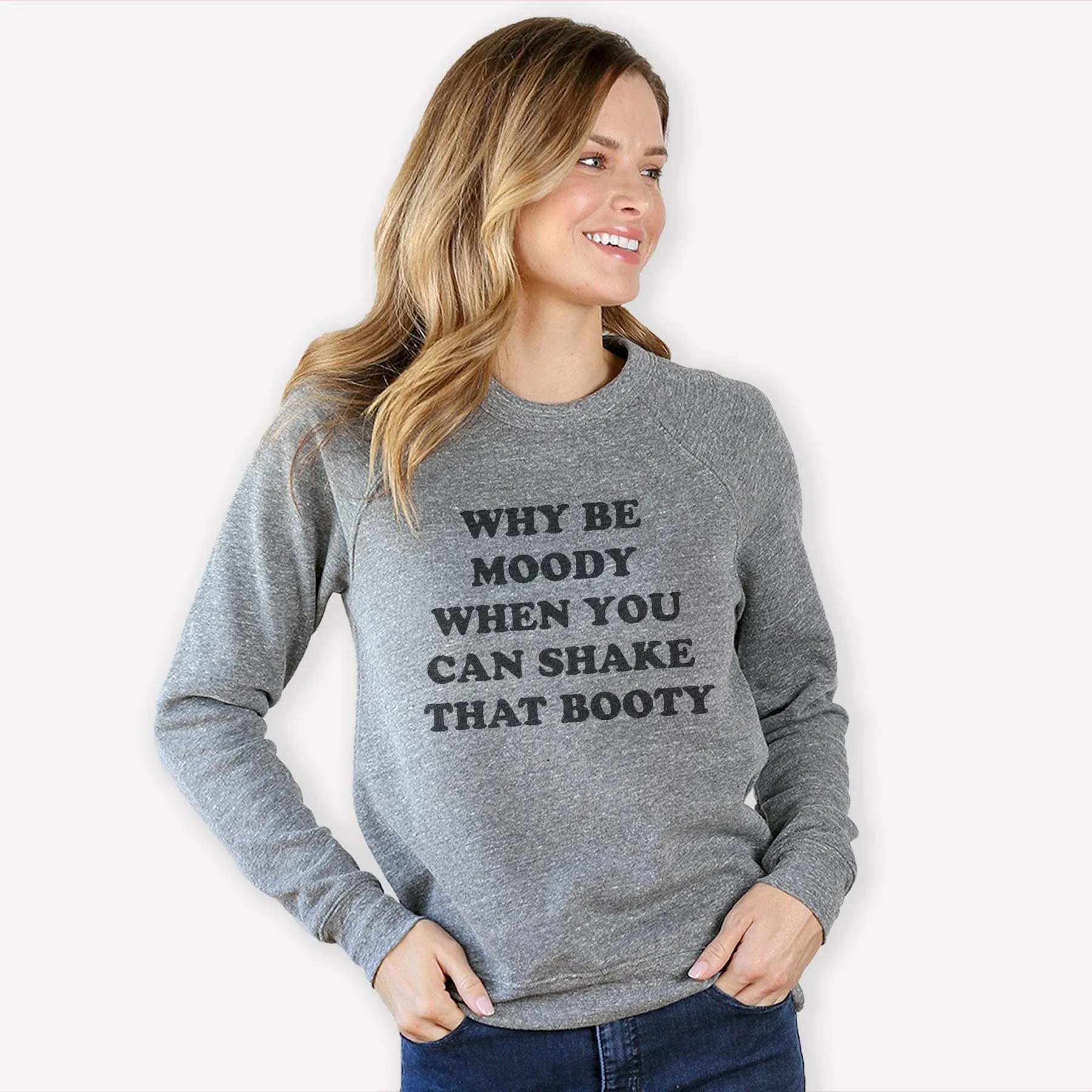 Why Be Moody? Sweatshirt